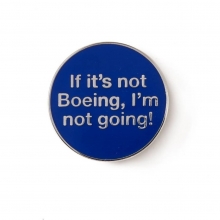 If It's Not Boeing, I'm Not Going Pin